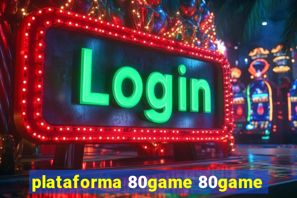 plataforma 80game 80game